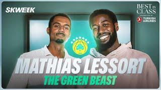 MATHIAS LESSORT : THE GREEN BEAST EXCLUSIVE PODCAST BEST IN CLASS EP4 PRESENTED BY TURKISH AIRLINES