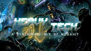  HEAVY TECH  | A Synthwave/Darksynth/Cyberpunk Mix  by Megahit 