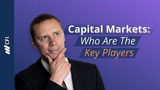 Capital Markets: Who Are The Key Players?