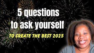 Start 2025 off Right with these 5 SIMPLE Questions