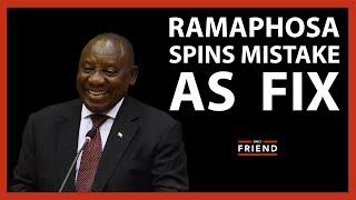 Ramaphosa spins mistake as  fix