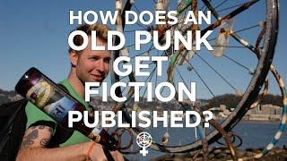 How does an old punk get fiction published? (A People's Guide to Publishing)