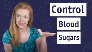 How To Control Blood Sugars (Type 2 Diabetes) 