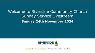 Riverside Community Church 24 November 2024