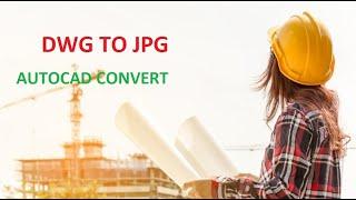 How to Convert Autocad dwg to jpg