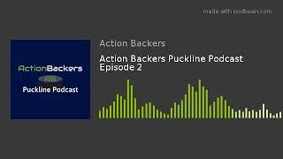 Action Backers Puckline Podcast Episode 2