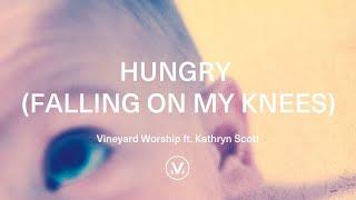 Vineyard Worship ft. Kathryn Scott - Hungry (Falling On My Knees) [Official Lyric Video]