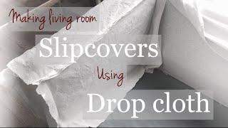 Making simple dropcloth slipcovers for couch and recliner chair