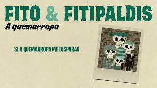 Fito & Fitipaldis - A quemarropa (Lyric Video Oficial)