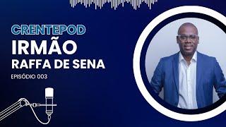 Um Bate - Papo com Raffa de Sena - CrentePodi #003