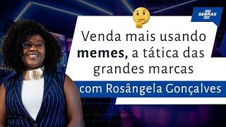 Venda mais utilizando memes | Rosângela Gonçalves