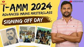 Advanced Mains Masterclass (I-AMM) 2024 Signing off day | SUDEEP SIR