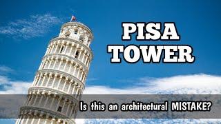 Pisa Tower of Italy | A leaning tower | An architectural mistake or a design?