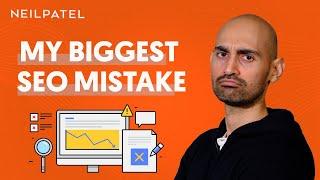 The Biggest SEO Mistake I’ve Made