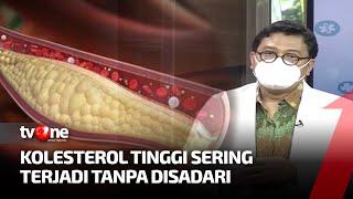 Kolesterol Tinggi Sering Terjadi Tanpa Disadari | Hidup Sehat tvOne