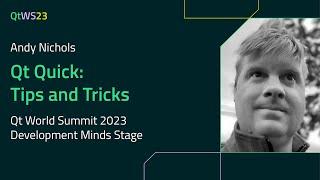 Qt Quick: Tips and Tricks with Andy Nichols | #QtWS23