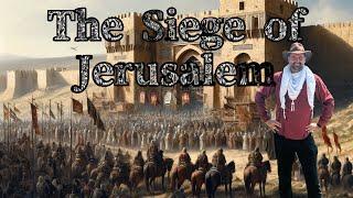 The Siege of Jerusalem: How the Arabs Won the Holy City and What Did they do