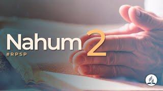 Nahum 2 -  Reavivados Por Su Palabra | #RPSP