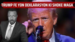 TRUMP FE GWO DEKLARASYON - TOUT MOUN SEZI - AMPIL DECEPSYON ETAZINI - CITWAYEN ETAZINI - ABNER GELIN