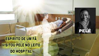 ESPÍRITO VISITOU PELÉ O REI DO FUTEBOL NO QUARTO DO HOSPITAL - IMPRESSIONANTE