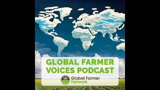 Global Farmer Voices, Episode 1: The Global Farmer Network Origin Story