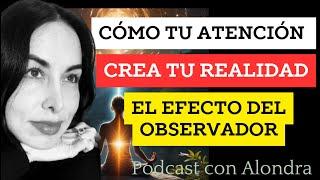 El Efecto Observador: Cómo Tu Atención Cambia Tu Realidad