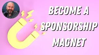 Become a Sponsorship Magnet