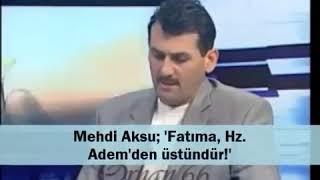 Sapık Kafir Şii Mehdi Aksu: Hz. Fatıma Hz.Adem'den Üstündür. Hz. Ali de Hz. Muhammed'den Üstündür.