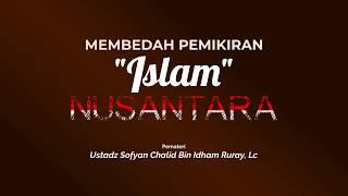 Membedah Pemikiran 'Islam' Nusantara