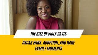 The Rise of Viola Davis: Oscar Wins, Adoption, and Rare Family Moments #egot