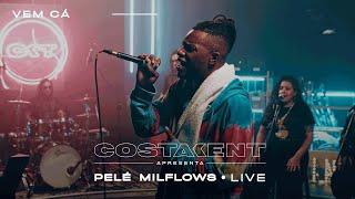 Pelé MilFlows - Vem Cá @costakent Live