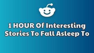 Fall Asleep FAST with These 1 HOUR Reddit Stories! | Best Reddit Stories Compilation | iReddit