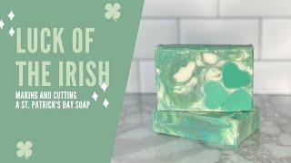 Making and Cutting Luck of the Irish - St. Patrick's Day inspired cold process soap