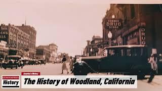 The History of Woodland,  ( Yolo County ) California !!! U.S. History and Unknowns