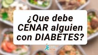 CENA Y DIABETES, 4 opciones de cena para personas con diabetes y las características que debe tener.