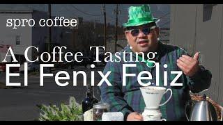 A Tasting of El Fenix Feliz - Coffee Tasting with Jay Caragay