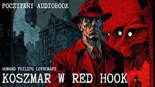 H. P. Lovecraft - Koszmar w Red Hook | Poczytany audiobook pl całość