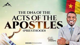 THE DNA OF THE ACTS OF THE APOSTLES || ACTS OF THE APOSTLES 2024 || BUEA, CAMEROON || ISAAC OYEDEPO