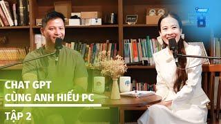 Tập 2 - Chat GPT cùng anh Hiếu PC