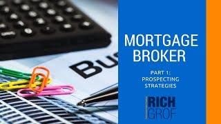 Starting Your Business as a Mortgage Broker or Mortgage Agent Part1: Prospecting Strategies