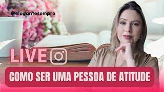 LIVE INSTA - Como ser uma pessoa de atitude