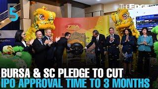 EVENING 5: Bursa & SC pledge to cut listing approval time to three months