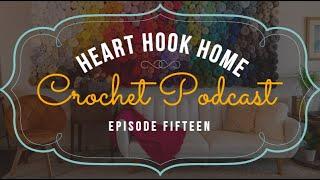 Heart Hook Home | Men's Scarf, Coverup, and More! | Podcast Episode 15