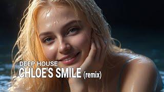 CHLOE'S SMILE (Remix)  | Deep House Serenity 