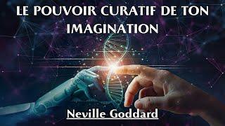 LE POUVOIR CURATIF DE TON IMAGINATION | Neville Goddard | LIVRE AUDIO