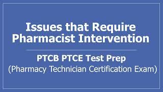 Issues that Require Pharmacist Intervention (PTCB Pharmacy Technician Certification Exam Prep)