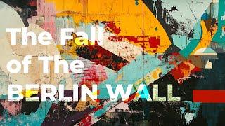 The Fall of the Berlin Wall: A Story of Division and Unity