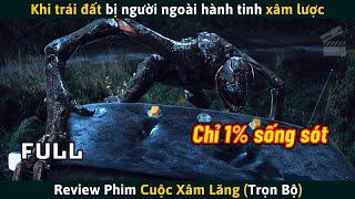 [Review Phim] Người Ngoài Hành Tinh Tấn Công Trái Đất Chỉ 1% Con Người Sống Sót