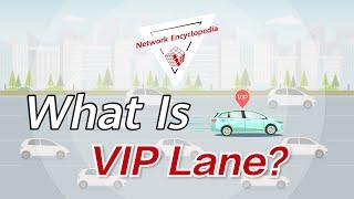 [Network Encyclopedia] What Is the VIP Lane