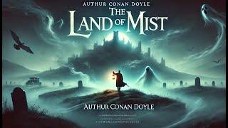 The Land of Mist ️ A Supernatural Adventure by Arthur Conan Doyle